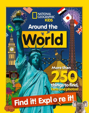 Around the World Find it! Explore it!, More Than 250 Things to Find, Facts and Photos!