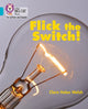 Book cover of: Flick the Switch!. By: Clare Helen Welsh