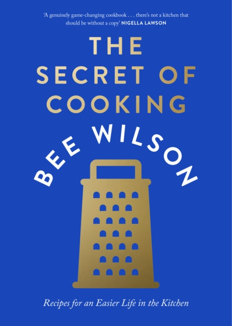 Secret of Cooking, Recipes for an Easier Life in the Kitchen 9780008446451 Bee Wilson