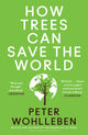 How Trees Can Save the World 9780008447243 Peter Wohlleben