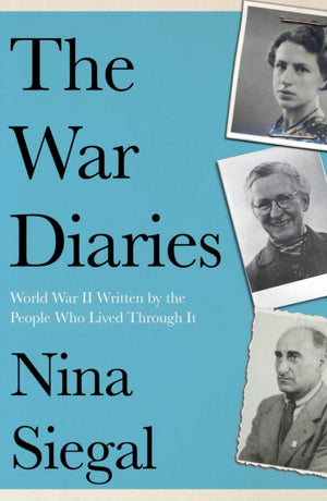 War Diaries, World War II Written by the People Who Lived Through it