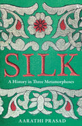 Silk, A History in Three Metamorphoses