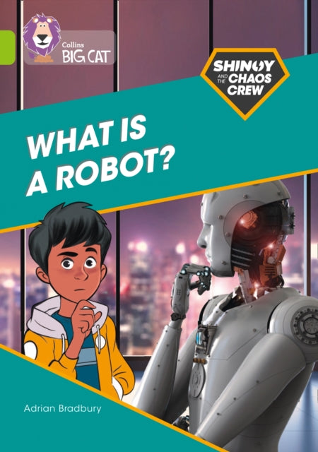 Book cover of: Shinoy and the Chaos Crew: What is a robot?. By: Adrian Bradbury