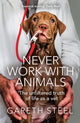 Book cover of: Never Work with Animals. By: Gareth Steel