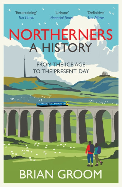 Northerners, A History, from the Ice Age to the Present Day 9780008471231 Brian Groom