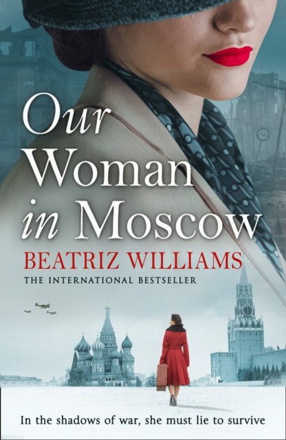 Book cover of: Our Woman in Moscow. By: Beatriz Williams