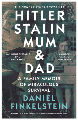 Hitler, Stalin, Mum and Dad, A Family Memoir of Miraculous Survival