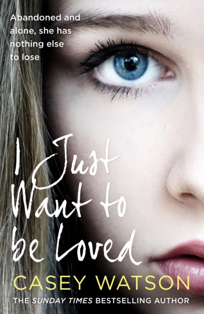 Book cover of: I Just Want to Be Loved. By: Casey Watson
