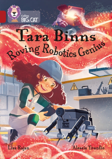 Book cover of: Tara Binns: Roving Robotics Genius. By: Lisa Rajan