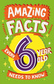 Book cover of: Amazing Facts Every 6 Year Old Needs to Know. By: Catherine Brereton