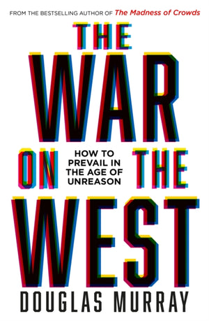 War on the West, How to Prevail in the Age of Unreason