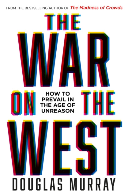 War on the West, How to Prevail in the Age of Unreason