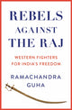 Book cover of: Rebels Against the Raj. By: Ramachandra Guha