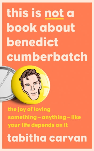 Book cover of: This is Not a Book About Benedict Cumberbatch. By: Tabitha Carvan