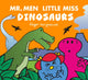 Book cover of: Mr. Men Little Miss: Dinosaurs. By: Adam Hargreaves
