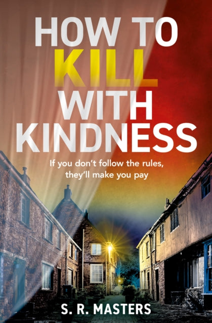 Book cover of: How to Kill with Kindness. By: S. R. Masters