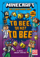 Book cover of: Minecraft: To Bee, Or Not to Bee!. By: Mojang