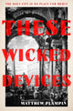 Book cover of: These Wicked Devices