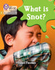 Book cover of: What is snot?. By: Collins Big Cat