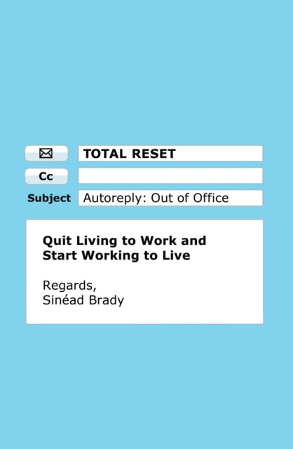 Total Reset, Quit Living to Work and Start Working to Live 9780008552961 Sinéad Brady