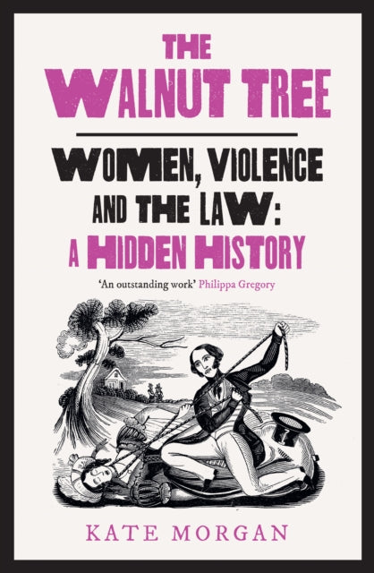 Walnut Tree, Women, Violence and the Law – a Hidden History 9780008559618 Kate Morgan