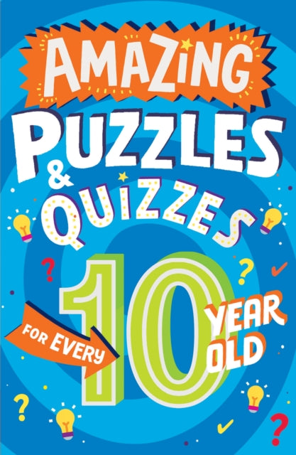 Book cover of: Amazing Puzzles and Quizzes for Every 10 Year Old. By: Clive Gifford