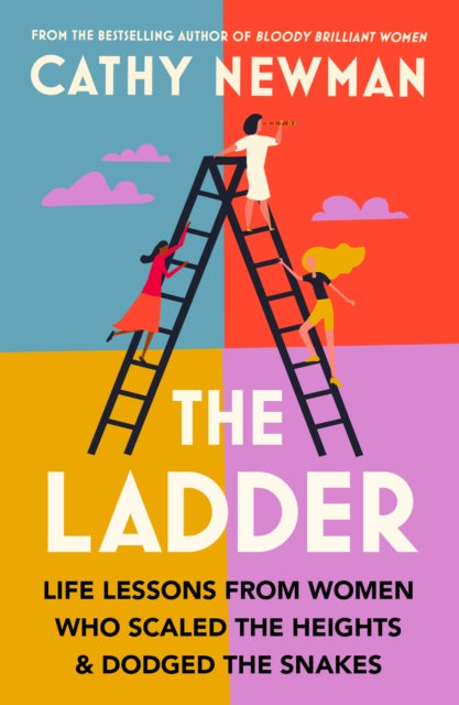 Ladder, Life Lessons from Women Who Scaled the Heights & Dodged the Snakes 9780008567507 Cathy Newman