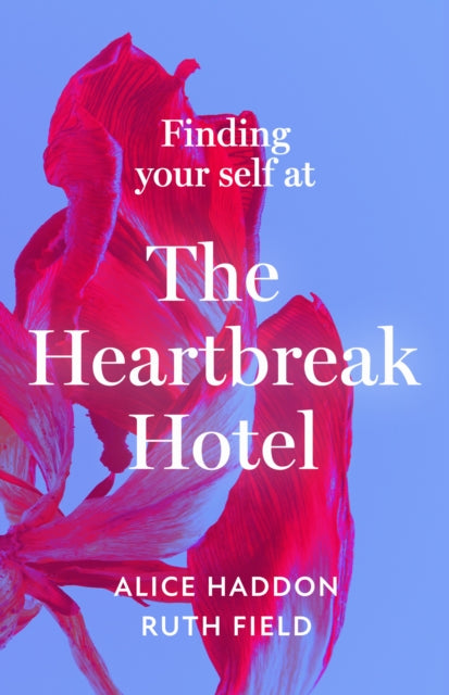 Finding Your Self at the Heartbreak Hotel 9780008580117 Alice Haddon