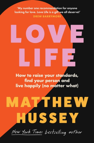 Love Life, How to Raise Your Standards, Find Your Person and Live Happily (No Matter What)