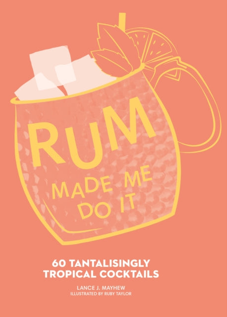 Book cover of: Rum Made Me Do It. By: Lance J. Mayhew