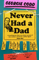 Never Had a Dad, Adventures in Fatherlessness 9780008603069 Georgie Codd