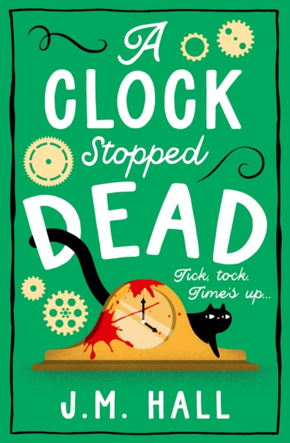 Book cover of: Clock Stopped Dead. By: J. M. Hall