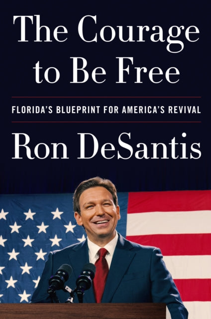 Book cover of: Courage to Be Free. By: Ron DeSantis