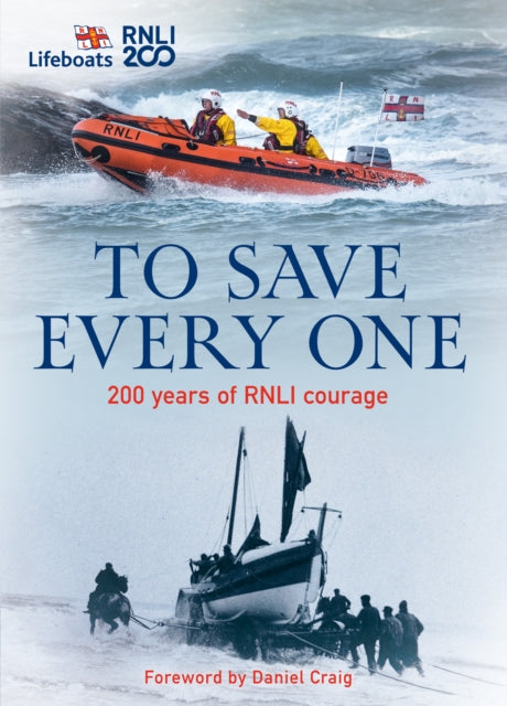 To Save Every One, 200 Years of RNLI Courage