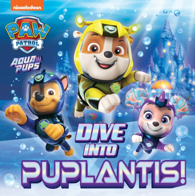 PAW Patrol Picture Book – Dive into Puplantis! 9780008615499 Paw Paw Patrol
