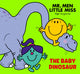 Book cover of: Mr Men Little Miss: The Baby Dinosaur. By: Adam Hargreaves