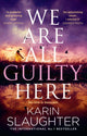 Book cover of: We Are All Guilty Here. By: Karin Slaughter