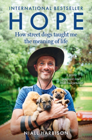 Hope – How Street Dogs Taught Me the Meaning of Life, Featuring Rodney, Mcmuffin and King Whacker