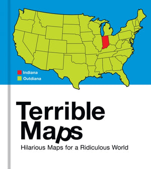 Terrible Maps, Hilarious Maps for a Ridiculous World