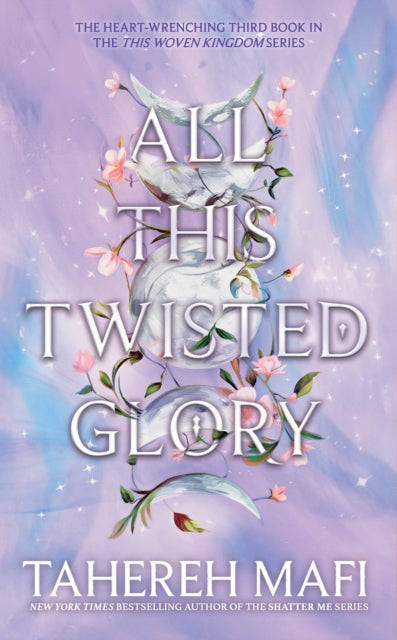 Book cover of: All This Twisted Glory. By: Tahereh Mafi