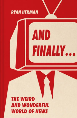 And Finally…, Weird and Wonderful Stories Told at the End of the News