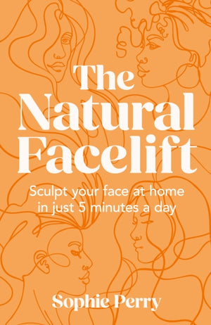 Natural Facelift, Sculpt Your Face at Home in Just 5 Minutes a Day