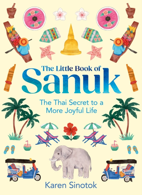 Little Book of Sanuk, The Thai Secret to a More Joyful Life 9780008657819 Karen Sinotok
