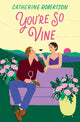 Book cover of: You’re So Vine. By: Catherine Robertson