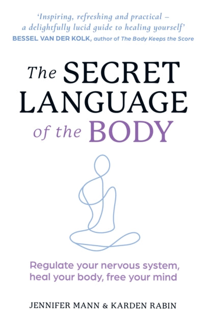 Secret Language of the Body, Regulate Your Nervous System, Heal Your Body, Free Your Mind