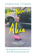 Her Name Is Alice, My Daughter, Her Transition and Why We Must Remember Her