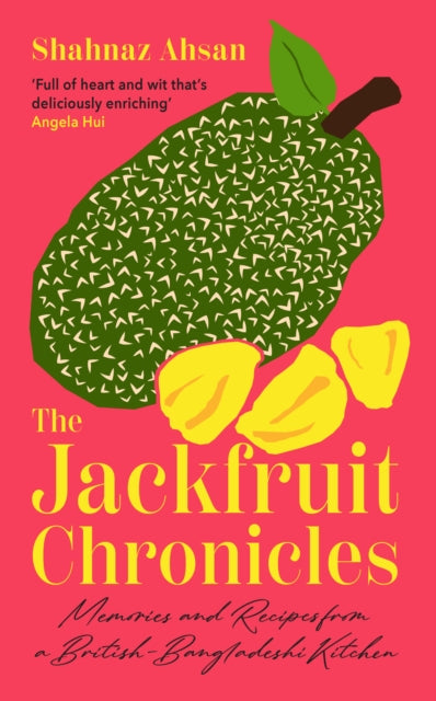 Jackfruit Chronicles, Memories and Recipes from a British-Bangladeshi Kitchen 9780008683795 Shahnaz Ahsan