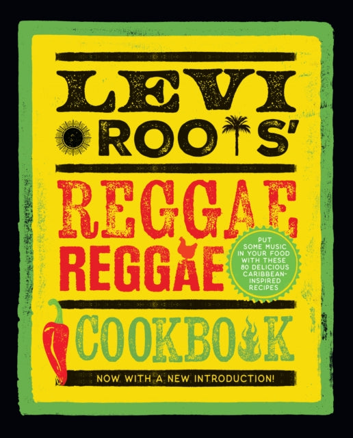 Levi Roots’ Reggae Reggae Cookbook, Put Some Music in Your Food with These 80 Delicious Caribbean-Inspired Recipes 9780008709884 Levi Roots