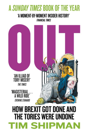 Out, How Brexit Got Done and the Tories Were Undone