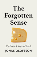 Forgotten Sense, The New Science of Smell